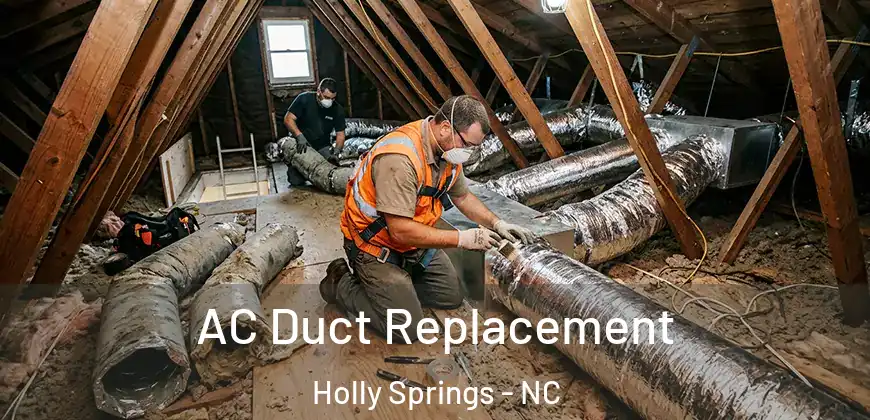 AC Duct Replacement Holly Springs - NC