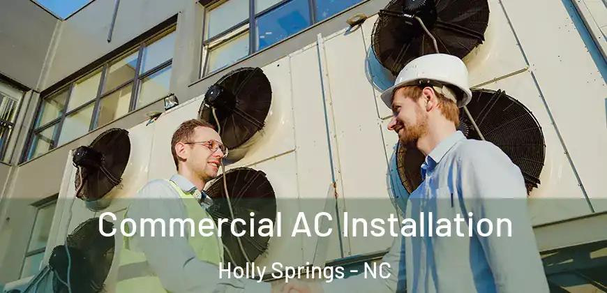  Commercial AC Installation Holly Springs - NC