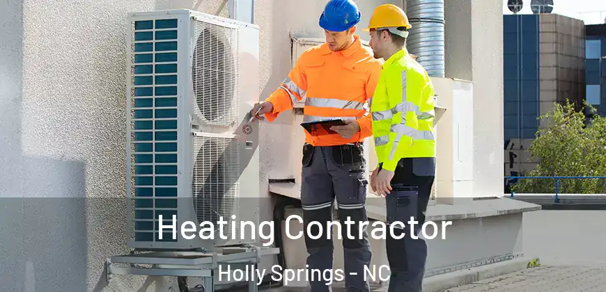 Heating Contractor Holly Springs - NC